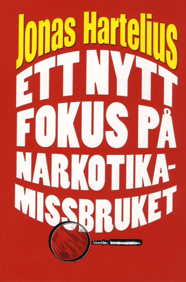 Ett nytt fokus på narkotikamissbruket; Jonas Hartelius; 2008