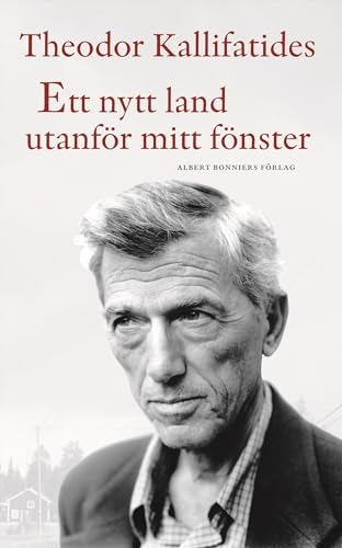 Ett nytt land utanför mitt fönster; Theodor Kallifatides; 2001