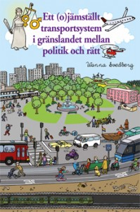 Ett (o)jämställt  transportsystem i gränslandet mellan politik och rätt : en genusrättsvetenskaplig studie av rättslig styrning för jämställdhet inom vissa samhällsområden; Wanna Svedberg; 2013