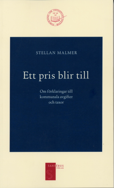 Ett pris blir till - Om förklaringar till kommunala avgifter och taxor; Stellan Malmer; 2003