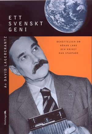 Ett svenskt geni : Berättelsen om Håkan Lans och kriget han startade; David Lagercrantz; 2000