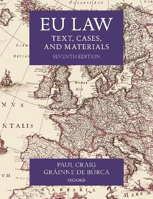 EU law; text, cases, and materials; Paul Craig, Grainne De Burca; 2020