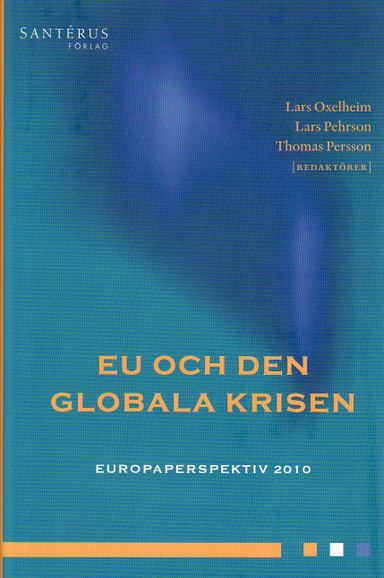 EU och den globala krisen. Europaperspektiv 2010; Lars Oxelheim, Lars Pehrson; 2010