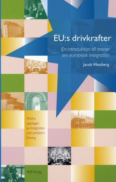 EU:s drivkrafter : en introduktion till teorier om europeisk integration; Jacob Westberg; 2008