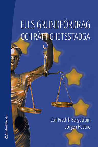 EU:s grundfördrag och rättighetsstadga; Carl Fredrik Bergström, Jörgen Hettne; 2019