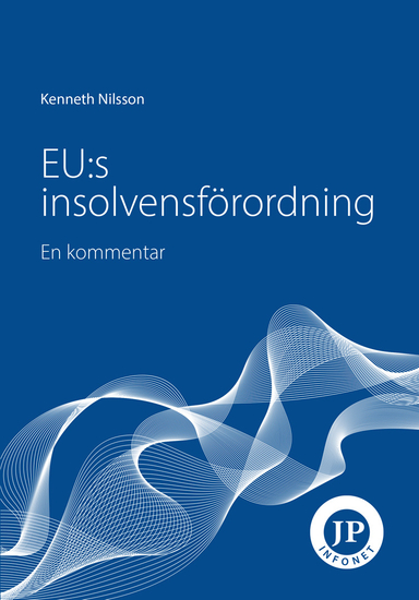 EU:s insolvensförordning : en kommentar; Kenneth Nilsson; 2023