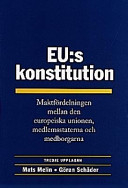 EU:s konstitution : maktfördelningen mellan den europeiska unionen, medlemsstaterna och medborgarna; Mats Melin; 1998