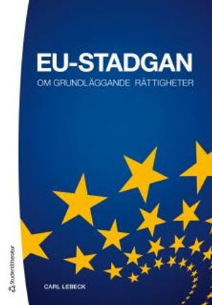 EU-stadgan : om grundläggande rättigheter; Carl Lebeck; 2016