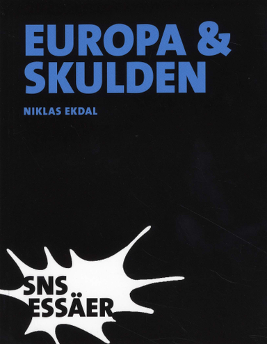 Europa & skulden - Från första till fjärde världskriget; Niklas Ekdal; 2008