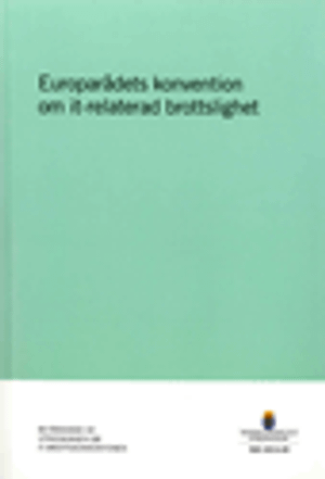 Europarådets konvention om it-relaterad brottslighet. SOU 2013:39 : Betänkande från Utredningen om it-brottskonventionen; Sverige. Utredningen om IT-brottskonventionen; 2013