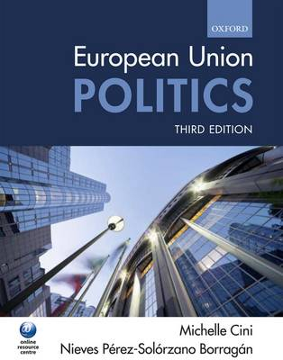 European Union Politics; Michelle Cini, Nieves Perez-Solorzano Borragan; 2010