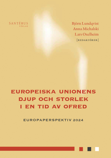 Europeiska unionens djup och storlek i en tid av ofred; Nicholas Aylott, Ann-Christine Hartzén, Ester Herlin-Karnell, Katarina Hyltén-Cavallius, Pehr-Johan Norbäck, Hans Seerar Westerberg, Andrea Spehar, Robin Teigland, Mikael Wiberg, Mats Öhlén, Özge Öner; 2024