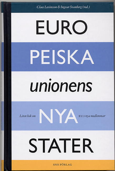 Europeiska unionens nya stater : liten bok om EU:s nya medlemmar; Li Bennich-Björkman, Andrew Blasko, Ann-Sofi Jakobsson, Johan Larsson, Elisabeth Sandberg; 2004