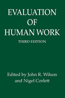 Evaluation of Human Work; John R Wilson, Nigel Corlett; 2005