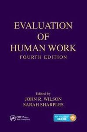 Evaluation of human work; John R. Wilson, Sarah. Sharples; 2015