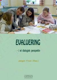 Evaluering i et dialogisk perspektiv; Jørgen Frost, Kari Smith, Olga Dysthe, Bente E. Hagtvet, Solveig-Alma Halaas Lyster, Frans Ørsted Andersen, Ingvar Lundberg, Katarina Herrlin, Arne Mogensen, Anni Hensel; 2009