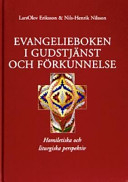 Evangelieboken i gudstjänst och förkunnelse: homiletiska och liturgiska perspektiv; LarsOlov Eriksson; 2003