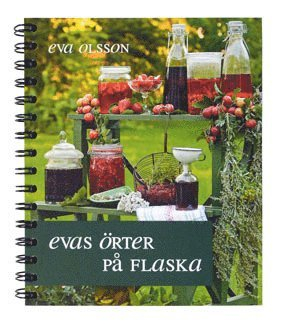 Evas örter på flaska; Eva Olsson, Alice Alvinstedt; 2011