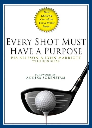 Every Shot Must Have a Purpose; Pia Nilsson, Lynn Marriott, Ron Sirak; 2005