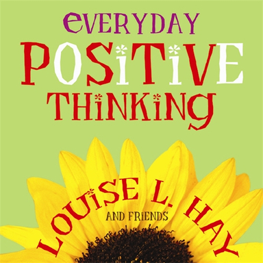 Everyday positive thinking; Louise Hay; 2004