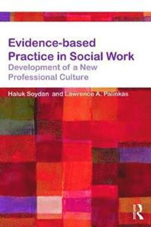 Evidence-based Practice in Social Work; Haluk Soydan, Lawrence Palinkas; 2014