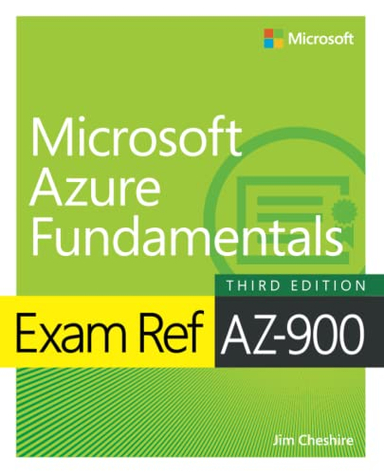 Exam Ref AZ-900 Microsoft Azure Fundamentals; Jim Cheshire; 2022