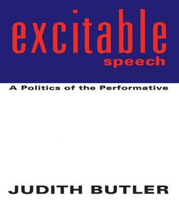 Excitable Speech; Judith Butler; 1997