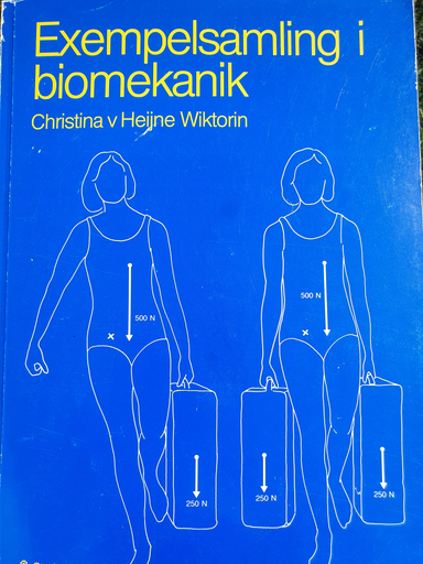 Exempelsamling i biomekanik; Christina von Heijne Wiktorin; 1982