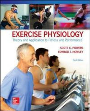 Exercise Physiology: Theory and Application to Fitness and Performance; Scott Powers; 2017