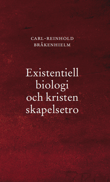 Existentiell biologi och kristen skapelsetro; Carl-Reinhold Bråkenhielm; 2025