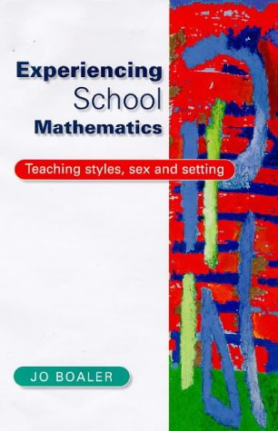 Experiencing school mathematics : teaching styles, sex and setting; Jo Boaler; 1997