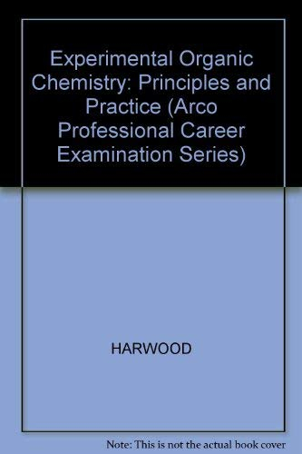 Experimental organic chemistry : principles and practice; Laurence M. Harwood; 1989