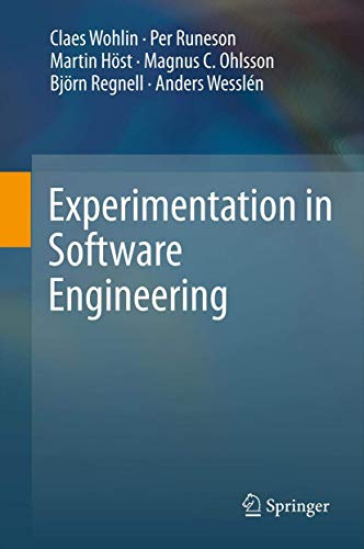 Experimentation in Software Engineering; Claes Wohlin, Per Runeson, Martin Hst, Magnus C Ohlsson, Bjrn Regnell; 2014