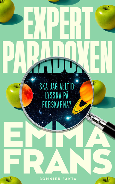 Expertparadoxen : ska jag alltid lyssna på forskarna?; Emma Frans; 2023