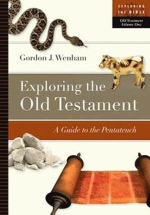 Exploring the Old Testament: Volume 1; Gordon J Wenham; 2003