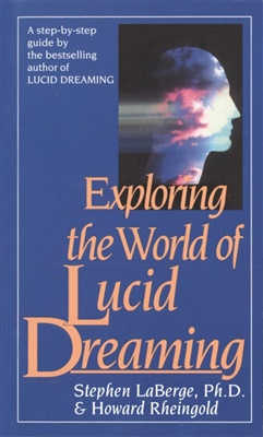 Exploring the World of Lucid Dreaming; Stephen Laberge; 1991