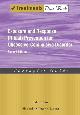 Exposure and Response (Ritual) Prevention for Obsessive Compulsive Disorder; Edna B Foa; 2012