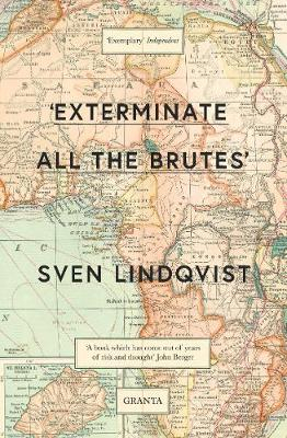 'Exterminate All The Brutes'; Sven Lindqvist; 2018