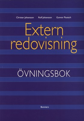 Extern redovisning. Övningsbok; Christer Johansson, Rolf Johansson, Jan Marton, Gunvor Pautsch; 2004