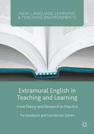 Extramural English in Teaching and Learning; Pia Sundqvist, Liss Kerstin Sylvn; 2016