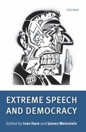 Extreme Speech and Democracy; Ivan Hare; 2010