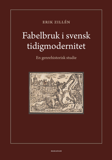 Fabelbruk i svensk tidigmodernitet : en genrehistorisk studie; Erik Zillén; 2020