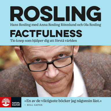 Factfulness : tio knep som hjälper dig förstå världen; Hans Rosling, Ola Rosling, Anna Rosling Rönnlund; 2018