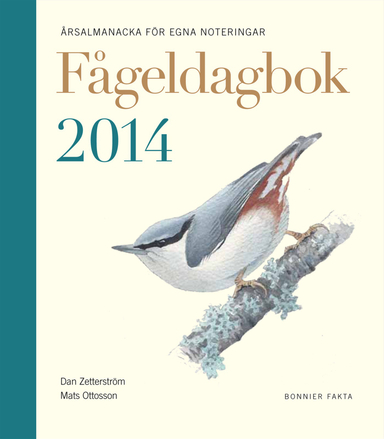 Fågeldagbok 2014 : årsalmanacka för egna noteringar; Dan Zetterström, Mats Ottosson; 2013