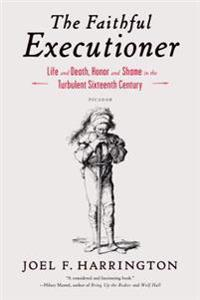 Faithful Executioner; Joel F Harrington; 2013