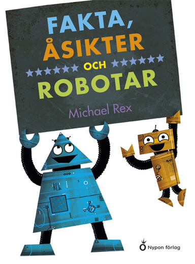 Fakta, åsikter och robotar; Michael Rex; 2020