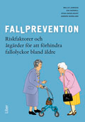 Fallprevention - riskfaktorer och åtgärder för att förhindra fallolyckor bland äldre; Wallis Jansson, Eva Nordell, Stina Engelheart, Anders Nordlund; 2009