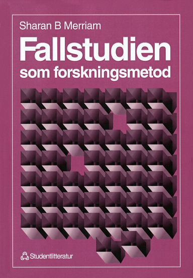 Fallstudien som forskningsmetod; Sharan B Merriam; 1994