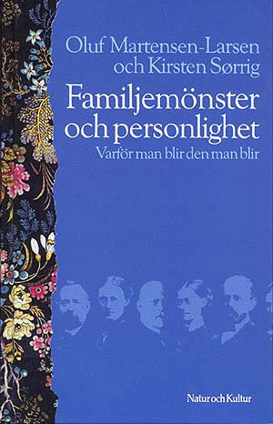 Familjemönster och personlighet : Varför man blir den man blir; Oluf Martensen-Larsen, Kirsten Sørrig; 1991