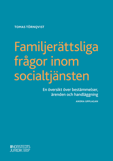 Familjerättsliga frågor inom socialtjänsten : En översikt över bestämmelser; Tomas Törnqvist; 2022